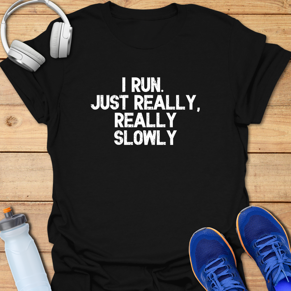 Just Really Slowly