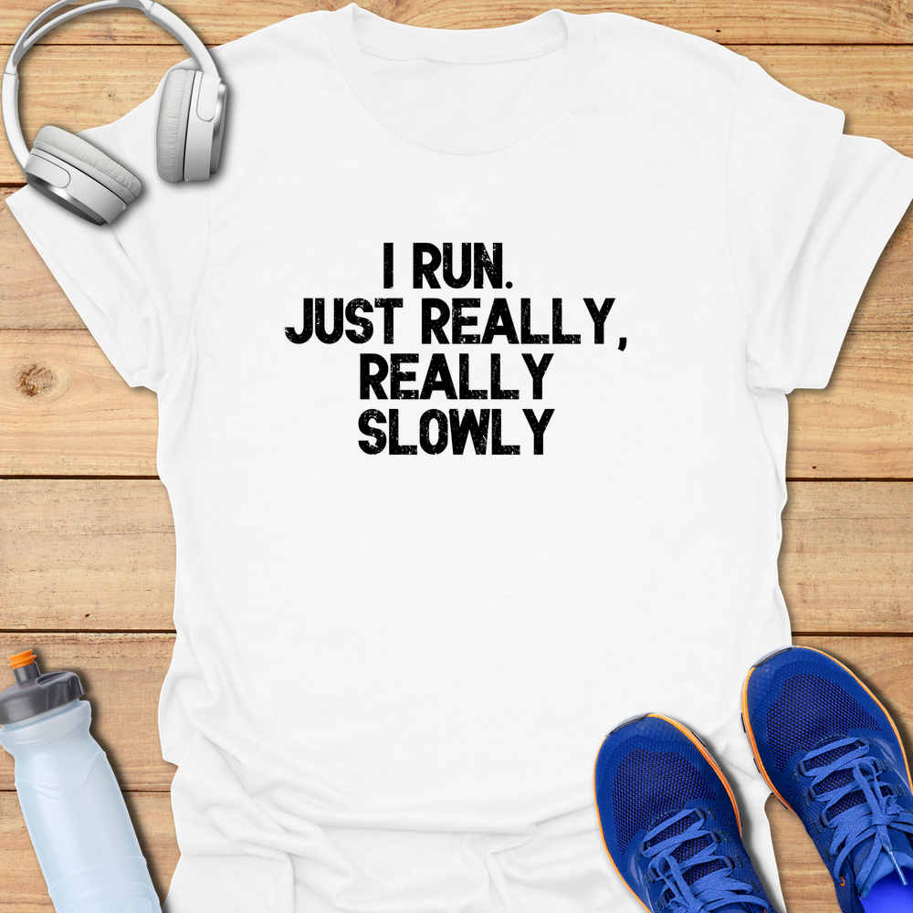Just Really Slowly