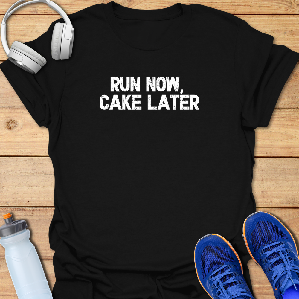 Run Now Cake Later