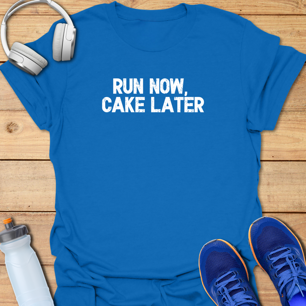 Run Now Cake Later