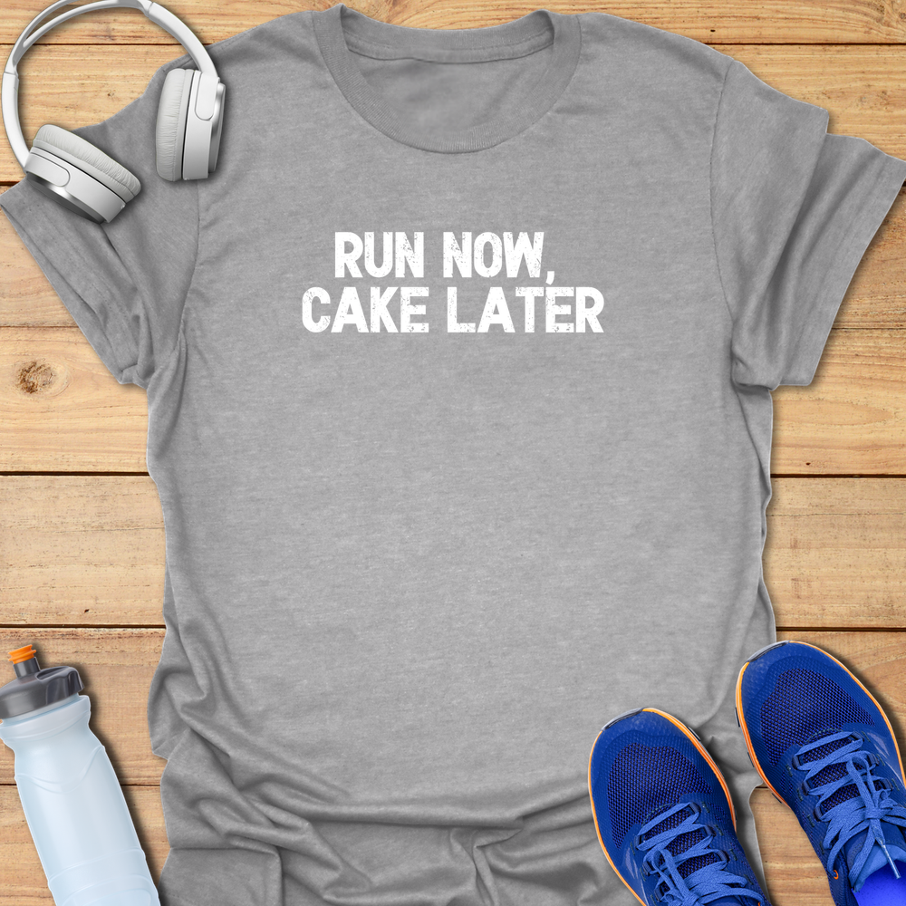 Run Now Cake Later