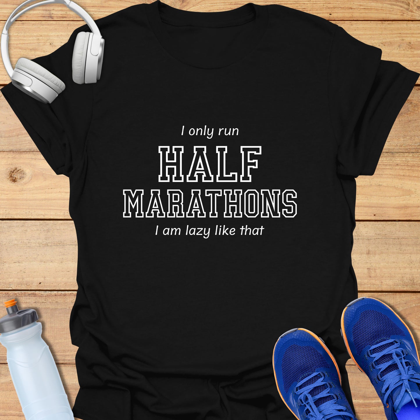 I only run Half Marathons