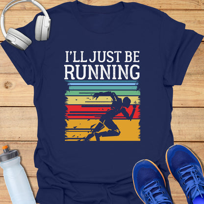 I'll just be running