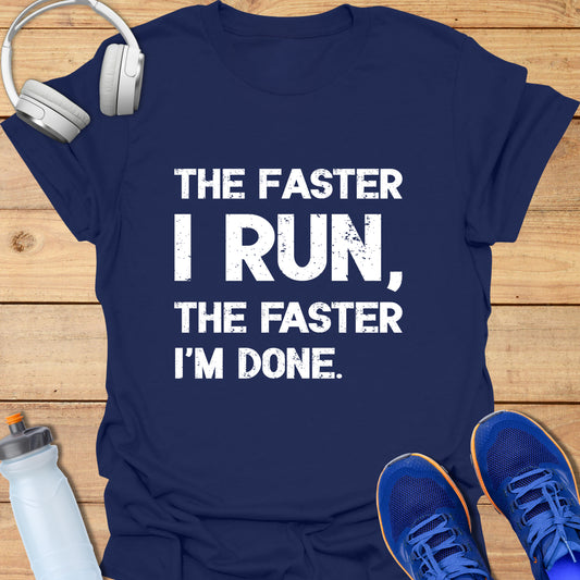 The faster I run the faster I'm done