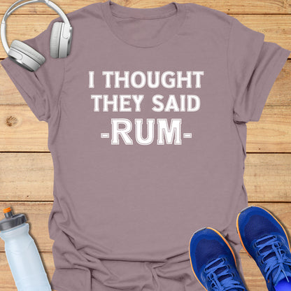 I thought they said RUM