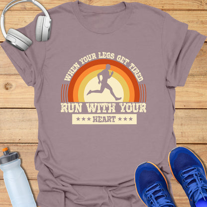 When your legs get tired, run with your heart