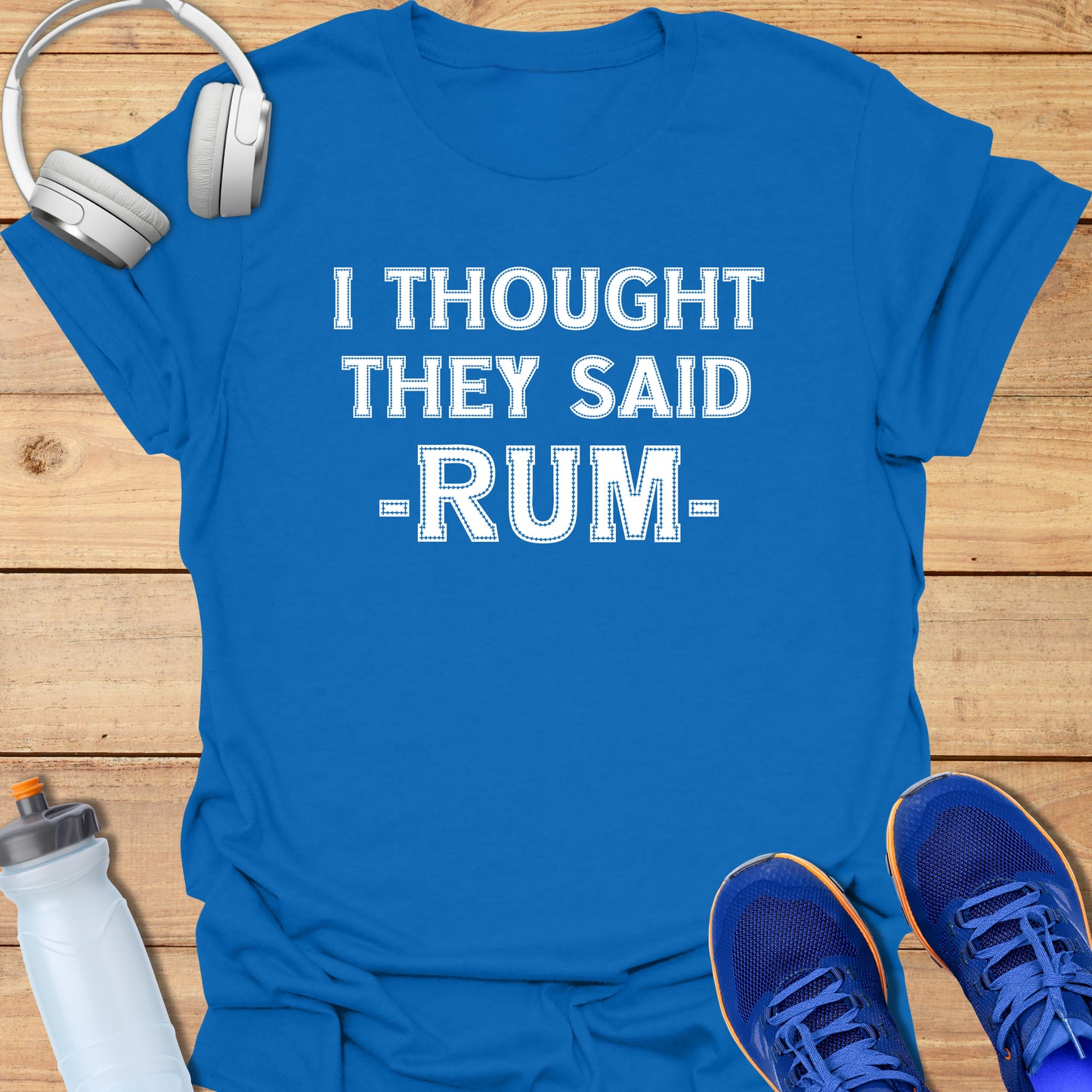 I thought they said RUM