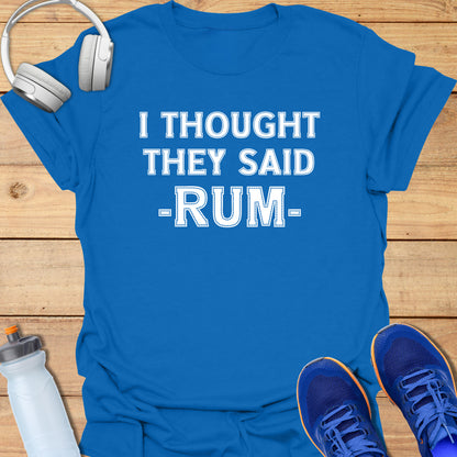 I thought they said RUM