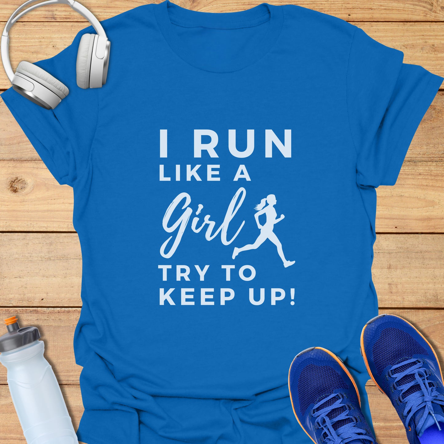 I run like a girl, try to keep up