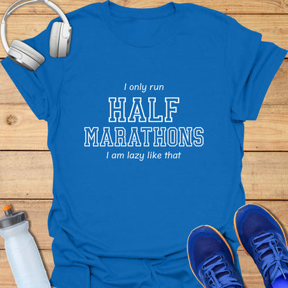 I only run Half Marathons