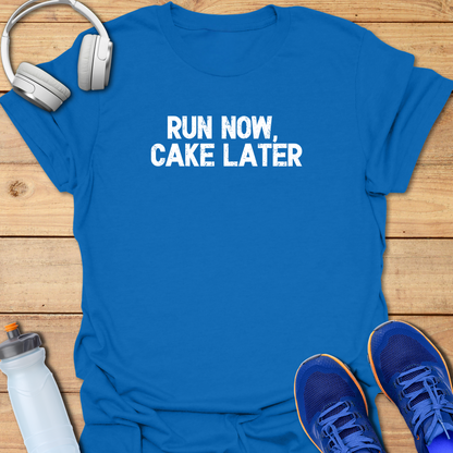 Run Now Cake Later