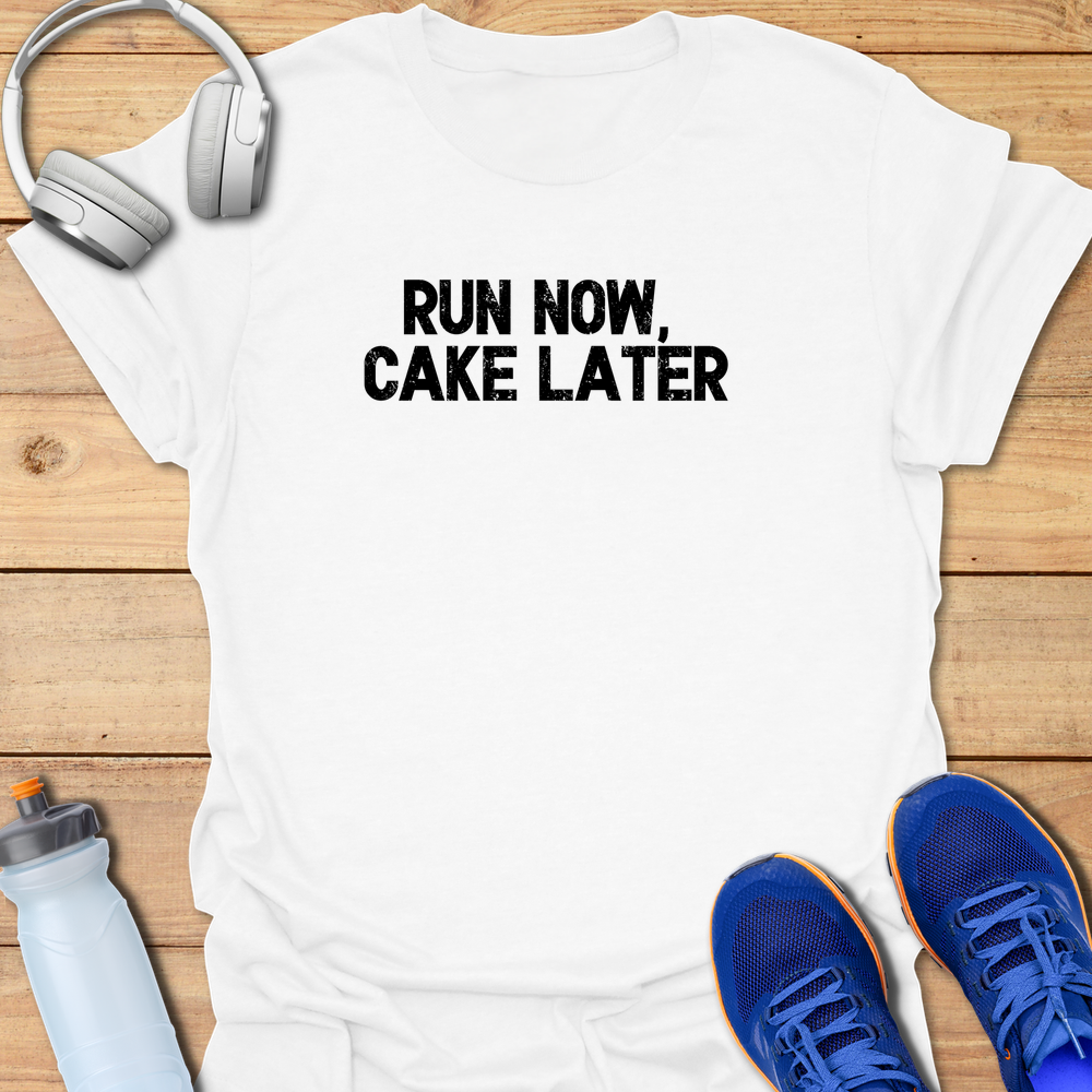 Run Now Cake Later