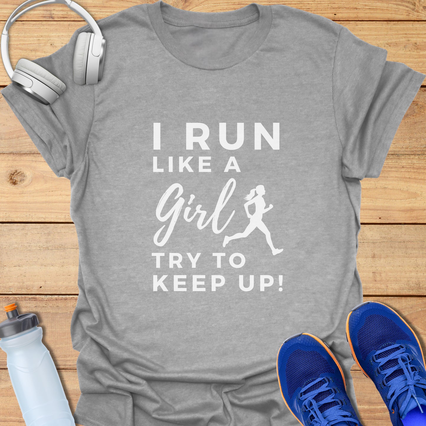 I run like a girl, try to keep up