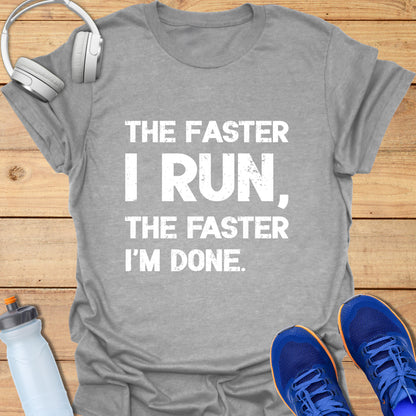 The faster I run the faster I'm done