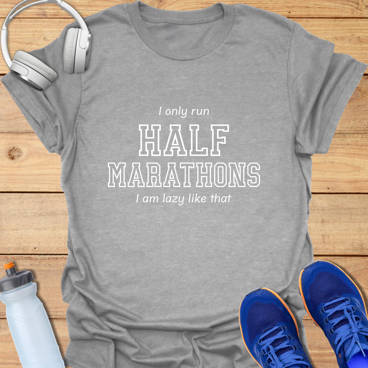 I only run Half Marathons